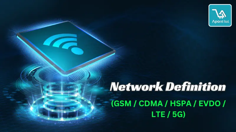 Network Definition (GSM / CDMA / HSPA / EVDO / LTE / 5G)