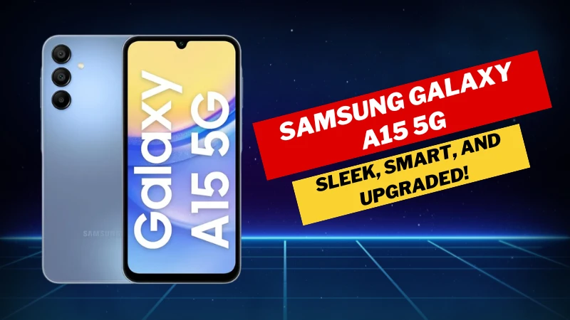 Samsung Galaxy A15 রিভিউ – নতুন আপডেটে কী আছে?