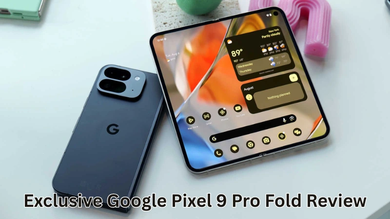 Exclusive Google Pixel 9 Pro Fold Review Exclusive Google Pixel 9 Pro Fold Review