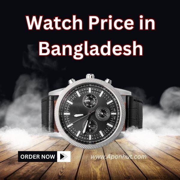 Watch Price in Bangladesh 2022 & 2023 | Aponhut.com